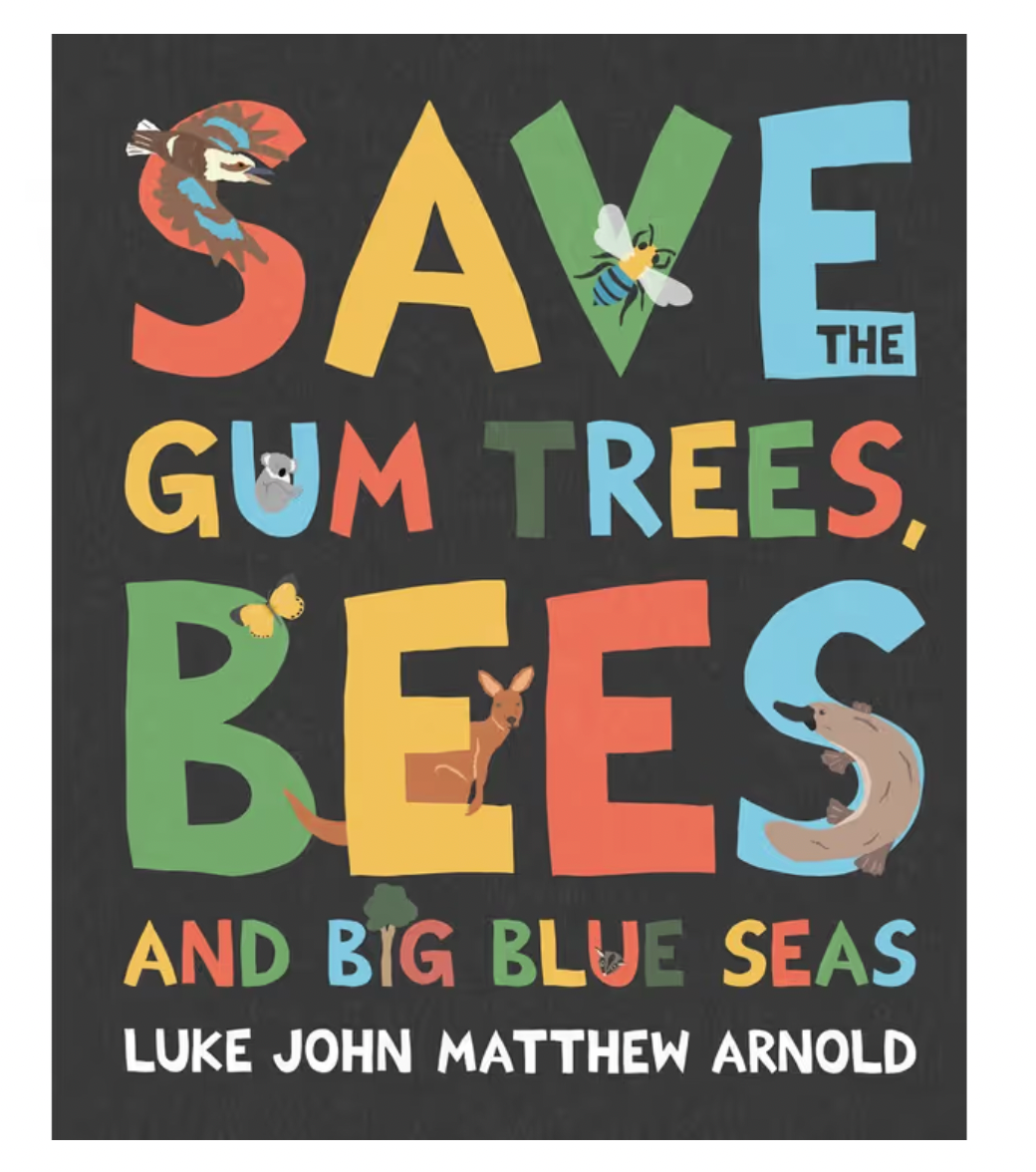 Save The Gum Trees, Bees And Big Blue Seas